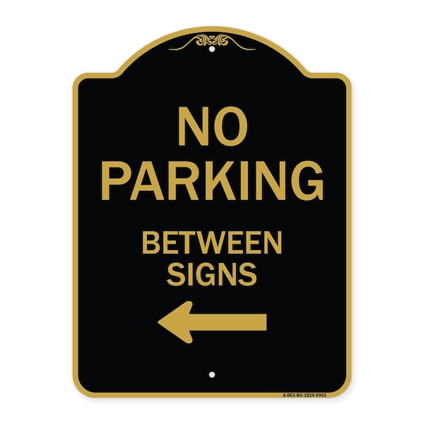 Designer Series-No Parking Between Signs Black & Gold Heavy-Gauge Aluminum, 24" x 18", BG-1824-9963